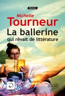 La ballerine qui rêvait de littérature ([Éd.] en gros caractères) Michelle Tourneur