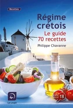 Le régime crétois : le guide + 70 recettes ([Éd. en gros caractères]) Philippe Chavanne ; avec la collaboration du Dr Martine André