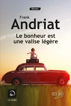 Le bonheur est une valise légère ([Éd.] en gros caractères) Frank Andriat