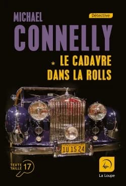 Le cadavre dans la Rolls : roman ([Éd.] en gros caractères) Michael Connelly ; traduit de l'anglais par Jean Esch