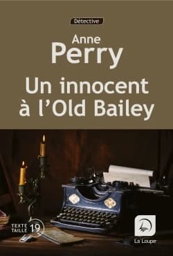 Un innocent à l'Old Bailey ([Éd.] en gros caractères) Anne Perry ; traduit de l'anglais par Florence Bertrand