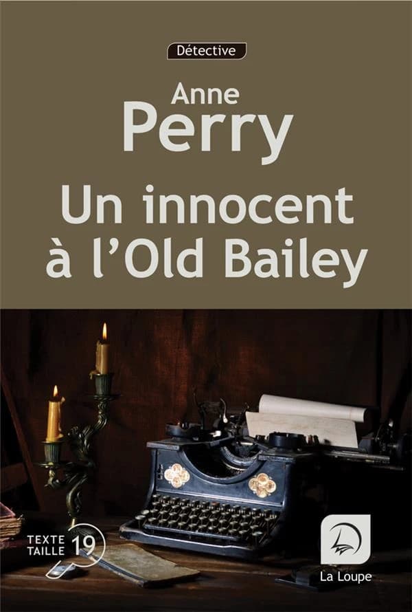 Un innocent à l'Old Bailey ([Éd.] en gros caractères) Anne Perry ; traduit de l'anglais par Florence Bertrand