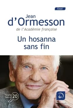 Un hosanna sans fin ([Éd.] en gros caractères) Jean d'Ormesson,...
