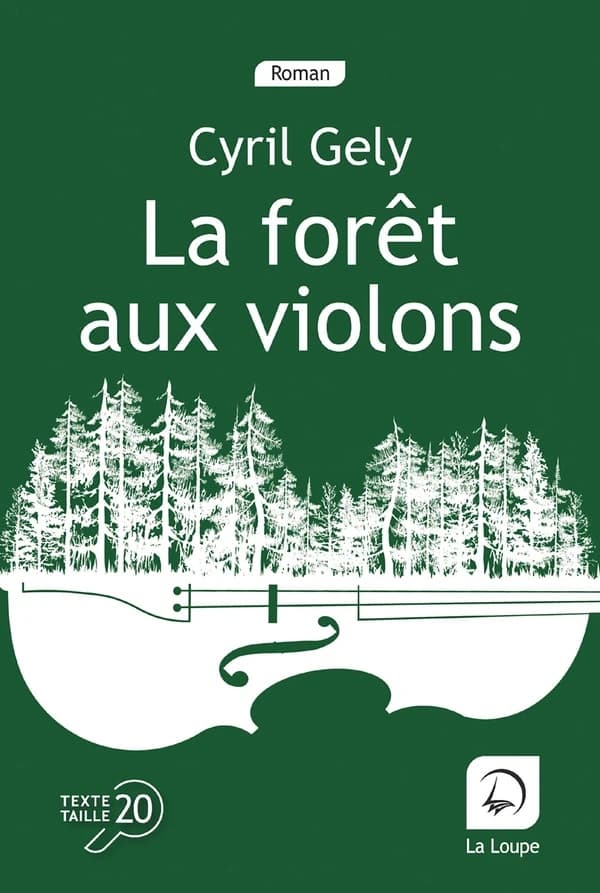 La forêt aux violons : roman ([Éd.] en gros caractères) Cyril Gely