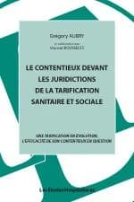 Le contentieux devant les juridictions de la tarification sanitaire et sociale - Une tarification en évolution, l'efficacité de son contentieux en question