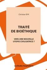 Traité de bioéthique - Vers une nouvelle utopie civilisatrice ?