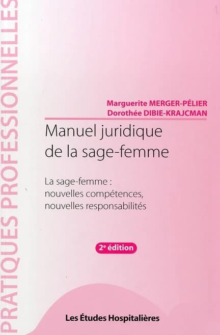 Manuel juridique de la sage-femme - La sage-femme : nouvelles compétences, nouvelles responsabilités