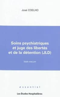 Soins psychiatriques et juge des libertés et de la détention, JLD : vade-mecum
