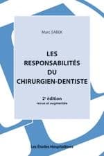 Les responsabiblités du chirurgien-dentiste (2e éd. revue et augmentée) Marc Sabek
