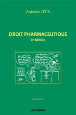 Droit pharmaceutique (8e éd.) Antoine Leca,...