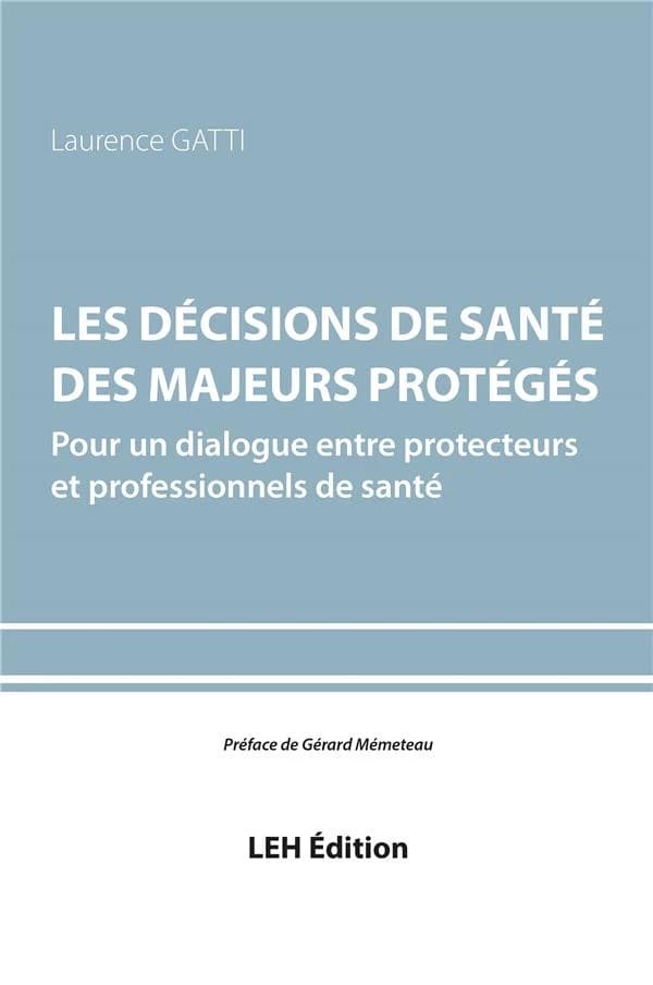 Les décisions de santé des majeurs protégés : pour un dialogue entre protecteurs et professionnels de santé