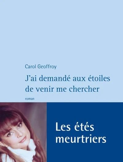 J'ai demandé aux étoiles de venir me chercher : roman