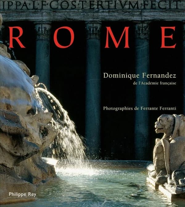Rome ([Nouvelle éd.]) Dominique Fernandez,... ; photographies de Ferrante Ferranti