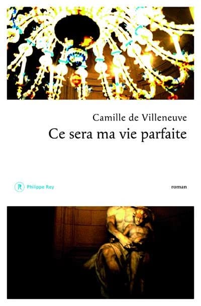 Ce sera ma vie parfaite : roman