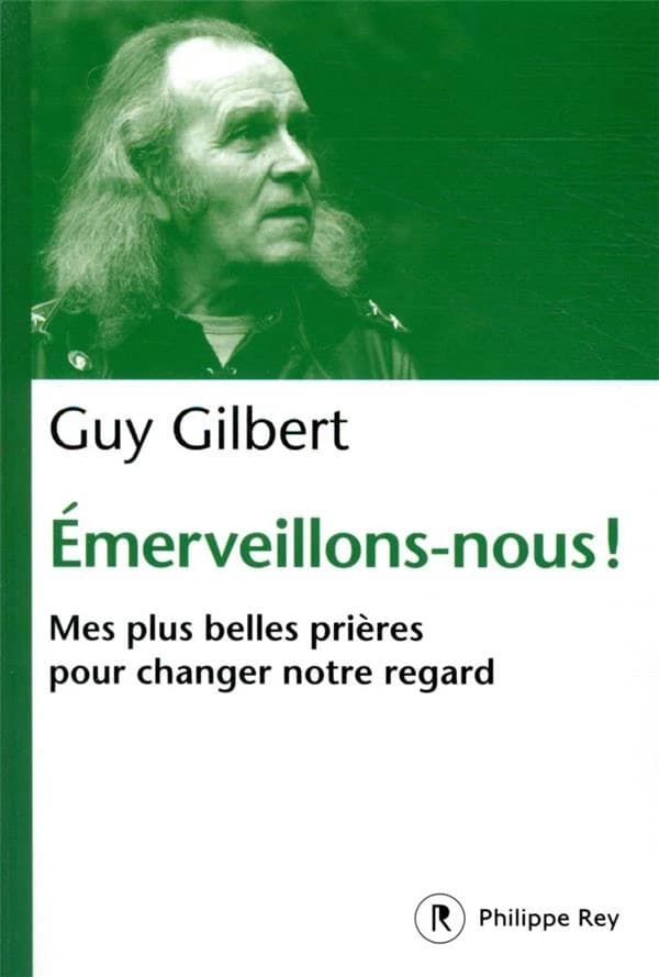 Emerveillons-nous ! : Mes plus belles prières pour changer notre regard