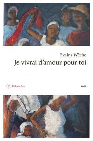 Je vivrai d'amour pour toi : récit