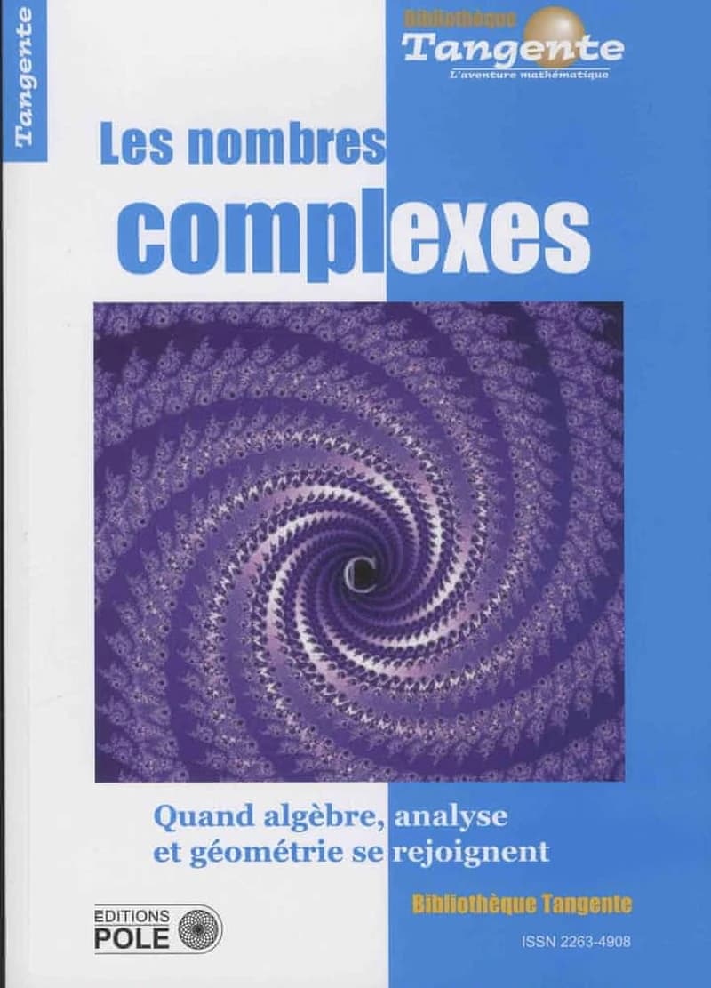 Les nombres complexes : quand algèbre, analyse et géométrie se rejoignent