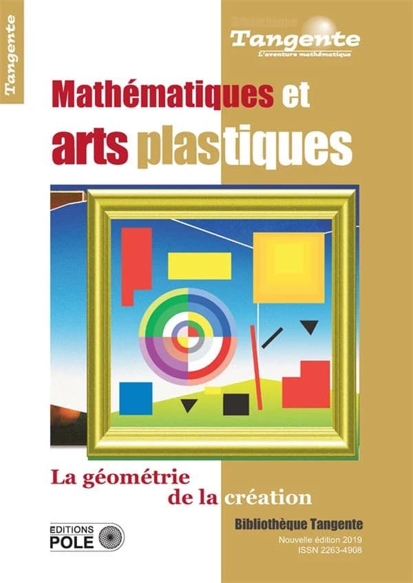 Mathématiques et arts plastiques : géométrie de la création (Nouvelle éd. augmentée)