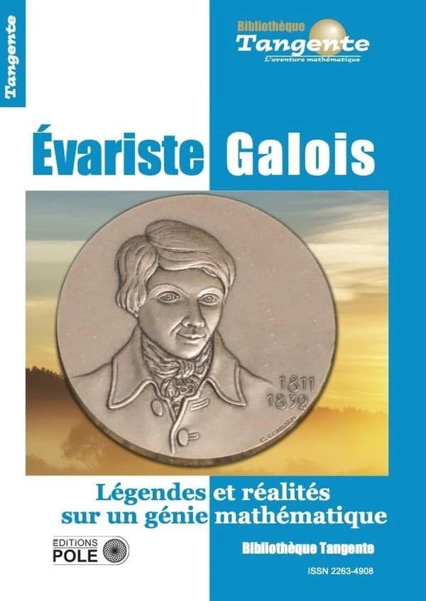 Évariste Galois : légendes et réalités sur un génie mathématique