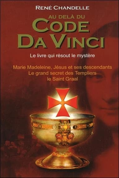 Au delà du "Code Da Vinci". Le livre qui résout le mystère