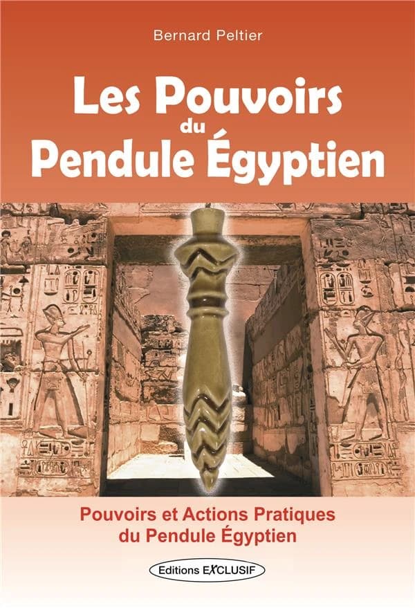 Les pouvoirs du pendule égyptien : pouvoirs et actions pratiques du pendule égyptien