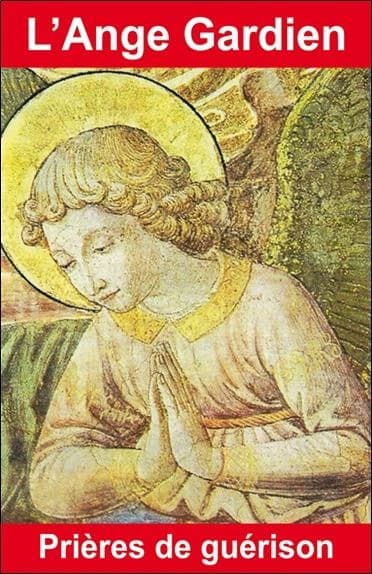L'ange gardien : prières de guérison