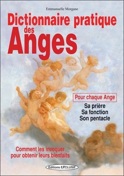 Dictionnaire pratique des anges ; pour chaque ange, sa prière, sa fonction, son pentacle