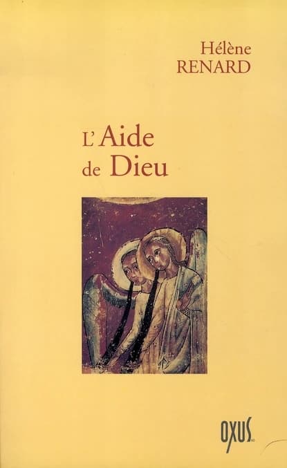 L'aide de Dieu : Dieu, les saints, les anges
