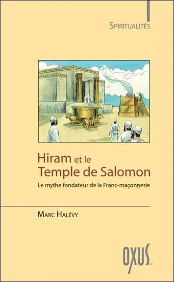 Hiram et le Temple de Salomon : le mythe fondateur de la franc-maçonnerie