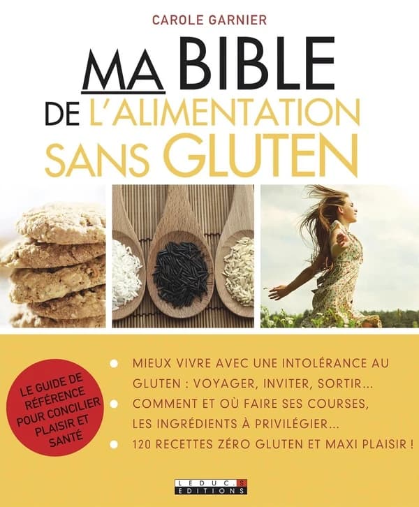 Ma bible de l'alimentation sans gluten : Le guide le plus complet pour allier plaisir et santé !