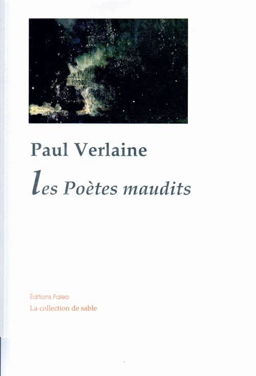 Oeuvres complètes : poésies, théâtre, nouvelles, critiques, correspondance choisie. Tome V, Les poètes maudits : 1881-1884