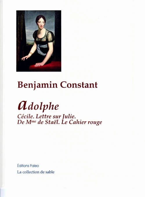 Adolphe ; Cécile ; Lettre sur Julie...