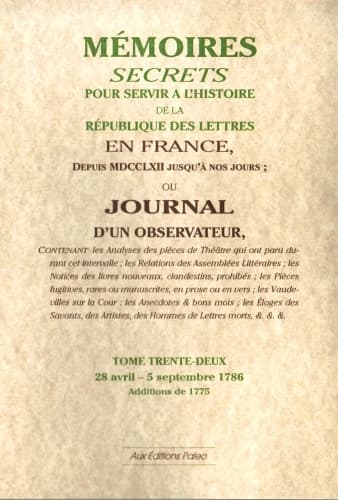 Mémoires secrets pour servir à l'histoire de la république des lettre en France ; depuis MDCCLXII jusqu'à nos jours ; ou journal d'un observateur Tome 32 ; 28 avril-5 septembre 1786