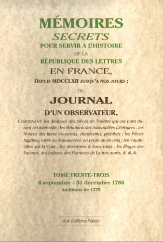 Mémoires secrets pour servir à l'histoire de la république des lettre en France ; depuis MDCCLXII jusqu'à nos jours ; ou journal d'un observateur Tome 33 ; 6 septembre-31décembre 1786
