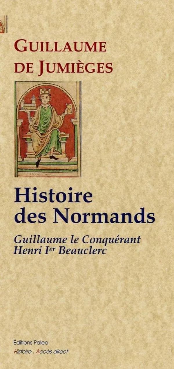 Guillaume le Conquérant, Henri Ier Beauclerc (Nouvelle éd.) Guillaume de Jumièges ; traduit du latin par François Guizot