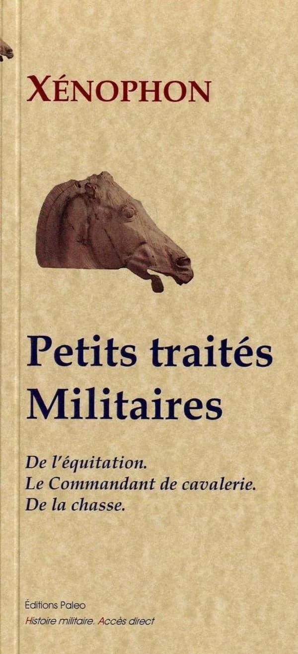 Petits traités militaires (Nouvelle éd. préparée par Yves Germain) Xénophon ; traduit du grec par Eugène Talbolt