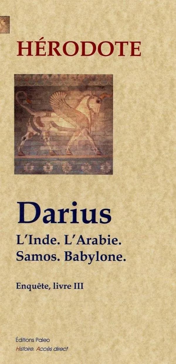 Cambyse en Égypte, Darius : l'Inde, l'Arabie, Samos, Babylone (Nouvelle éd.) Hérodote ; traduit du grec [ancien] par M. Larcher