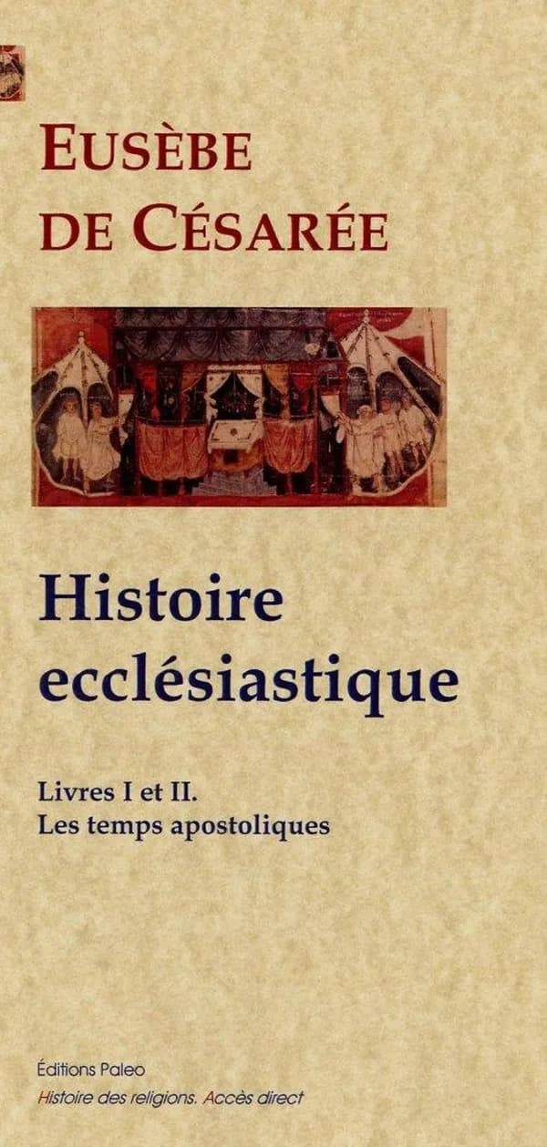 Histoire ecclésiastique. Livres I et II, De la prédication du Christ à la persécution de Néron (Nouvelle éd.) Eusèbe de Césarée ; traduit du grec par Émile Grapin