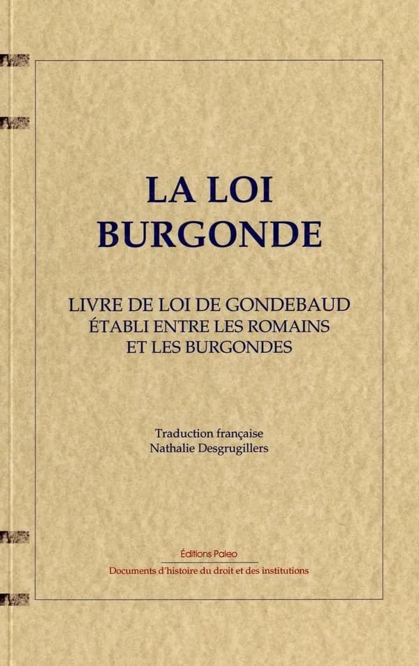 La loi burgonde : livre de loi de Gondebaud