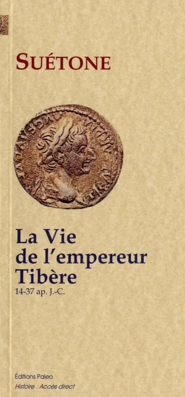 La vie de l'empereur Tibère : 14-37 ap. J.-C. (Nouvelle éd.) Suétone ; traduit du latin par M. de Golbery