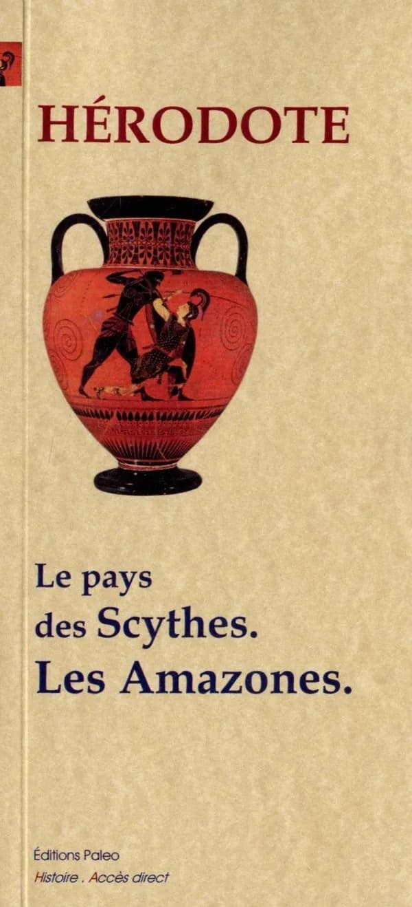 Le pays des Scythes, les Amazones (Nouvelle éd.) Hérodote ; traduit du grec [ancien] par M. Larcher