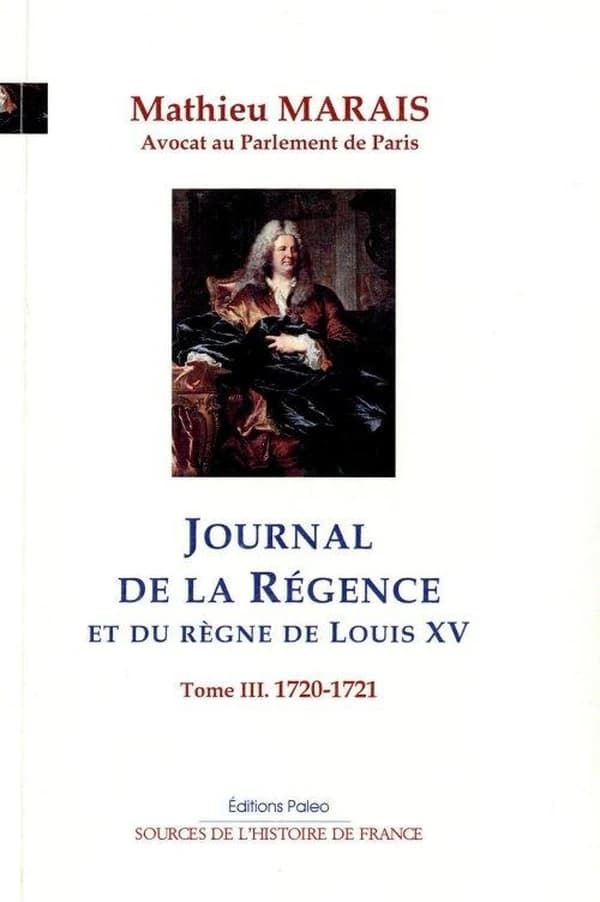 Journal de la régence et du règne de Louis XV. Tome III, Octobre 1720-février 1721