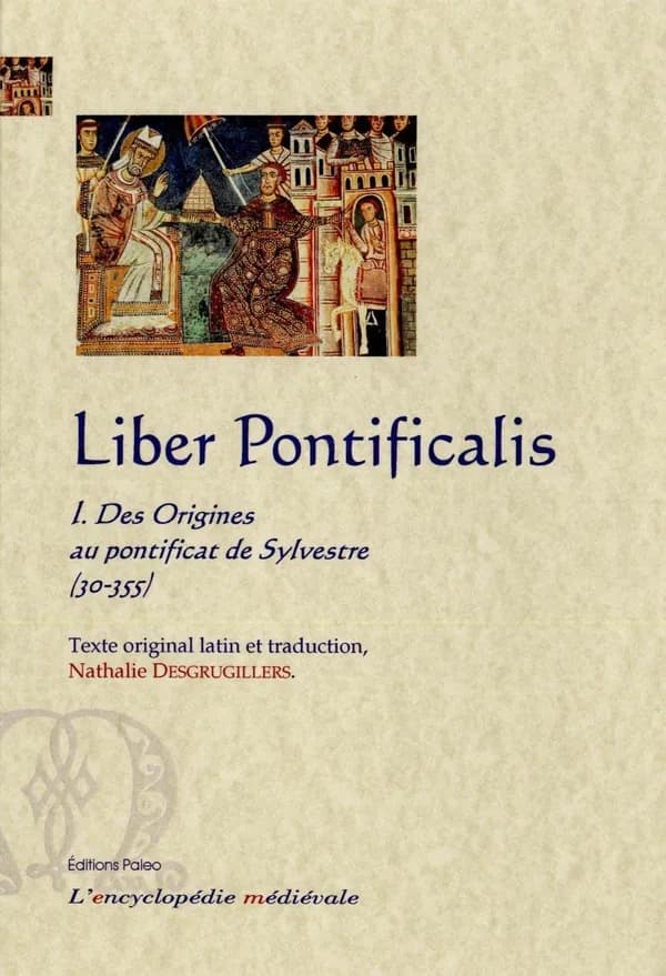 Le livre des papes. Tome I, Des origines au pontificat de Sylvestre : 30-355