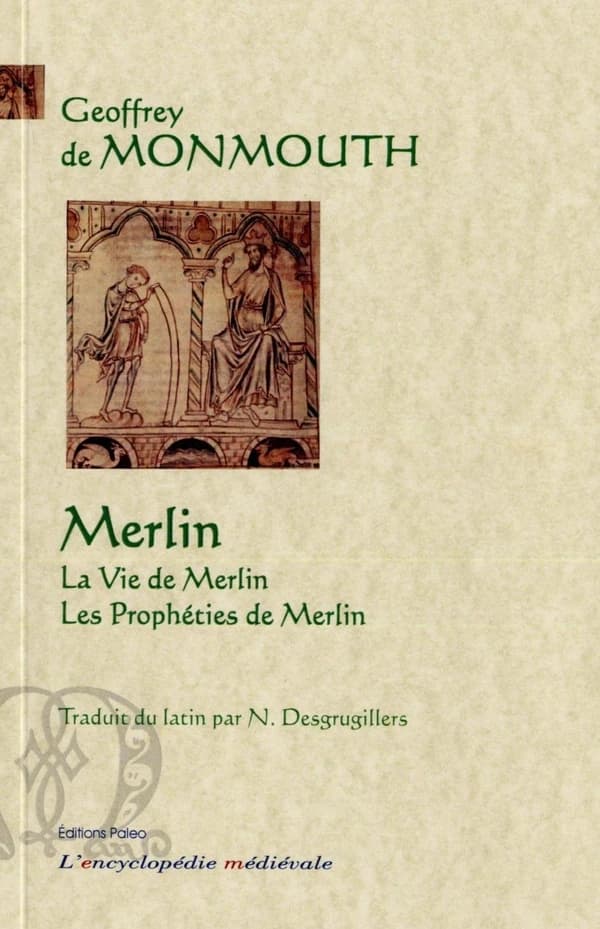 Merlin : La vie de Merlin ; Les prophéties de Merlin