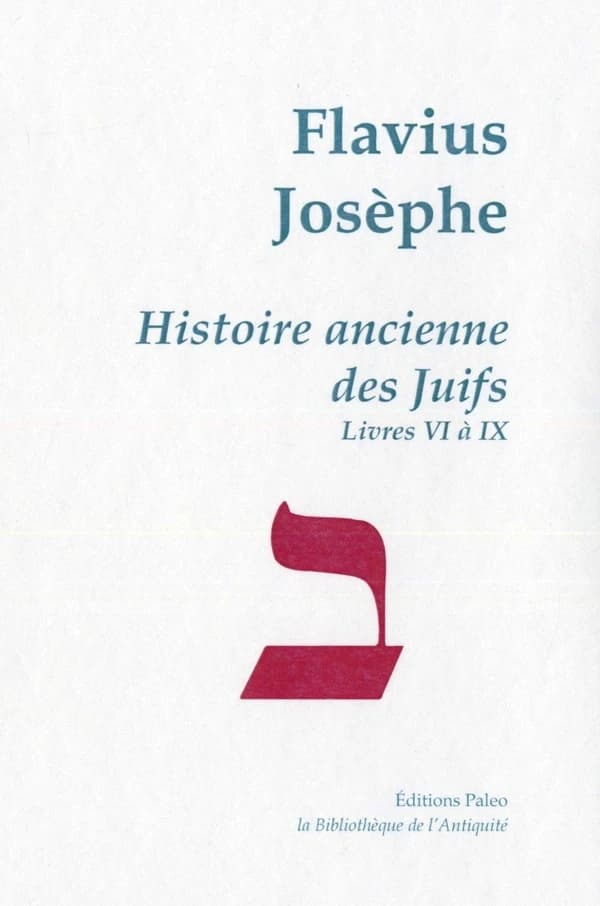 Histoire ancienne des Juifs. Livres VI-IX (Nouvelle éd.) Flavius Josèphe ; [traduit du grec par Julien Weill]