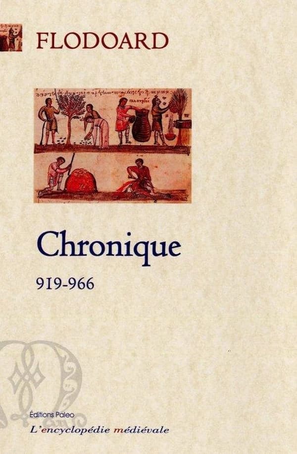 Chronique : 919-966 : avec les continuations du manuscrit de Dijon, 966, et du manuscrit de Reims, 966, 976-978 (Nouvelle éd. revue) Flodoard ; traduction, François Guizot