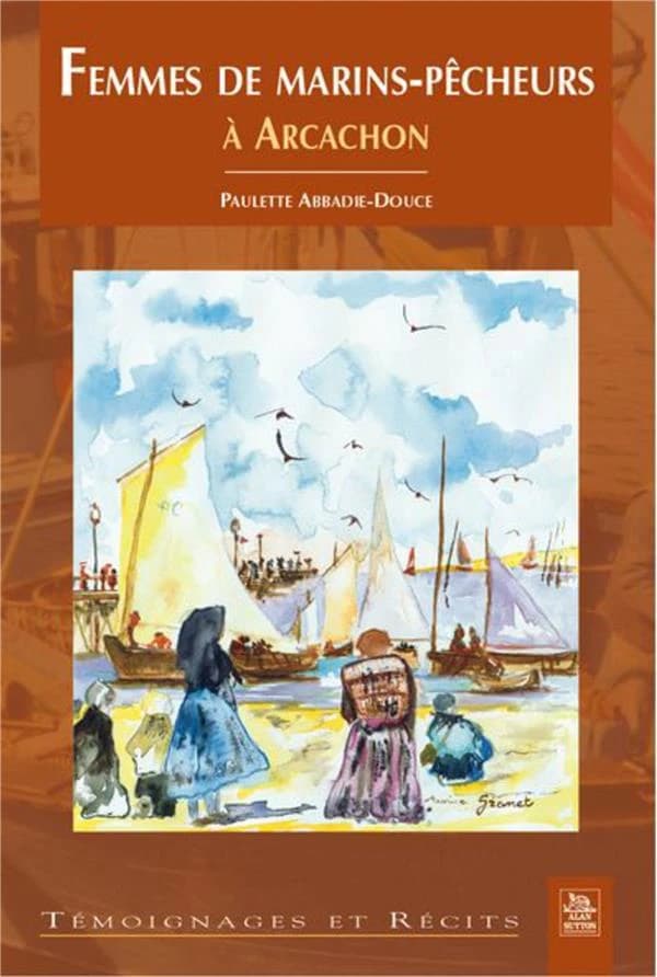 Femmes de marins-pêcheurs à Arcachon : deux siècles de partage et de soutien