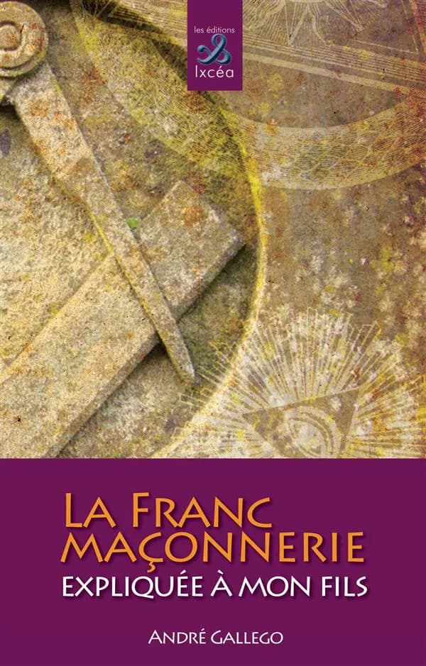 La franc-maçonnerie expliquée à mon fils