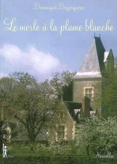 Le merle à la plume blanche : nouvelles