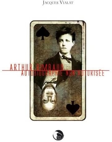 Arthur Rimbaud, autobiographie non autorisée